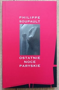 Philippe Soupault • Ostatnie noce paryskie