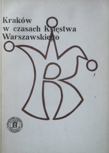 Materiały sesji naukowej • Kraków w czasach Księstwa Warszawskiego