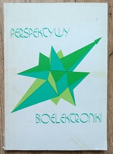 Perspektywy bioelektroniki. Zbiór prac dedykowanych Profesorowi Włodzimierzowi Sedlakowi