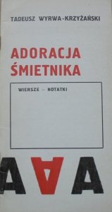 Tadeusz Wyrwa-Krzyżański • Adoracja śmietnika. Wiersze-notatki [dedykacja autora]