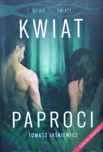 Tomasz Jaśkiewicz • Kwiat paproci