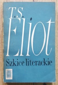 T.S. Eliot • Szkice literackie [Baudelaire, Seneka. Goethe, Szekspir]