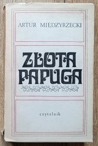 Artur Międzyrzecki • Złota papuga [dedykacja Artura Międzyrzeckiego]