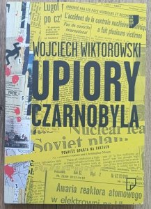 Wojciech Wiktorowski • Upiory Czarnobyla
