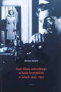 Bartosz Kazana • Nurt filmu autorskiego w kinie brytyjskim w latach 1945-1951
