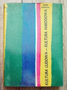 Józef Burszta • Kultura ludowa - kultura narodowa. Szkice i rozprawy