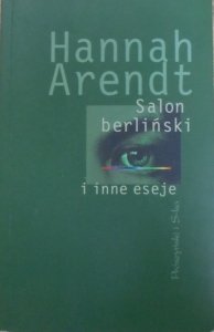 Hannah Arendt • Salon berliński i inne eseje