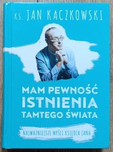 Jan Kaczkowski • Mam pewność istnienia tamtego świata