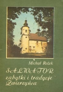 Michał Rożek • Salwator zabytki i tradycje Zwierzyńca