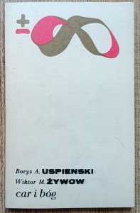 Car i bóg. Semiotyczne aspekty sakralizacji monarchy w Rosji