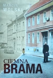 Marcin Wolski • Ciemna brama