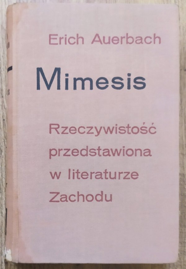 Erich Auerbach Mimesis. Rzeczywistość przedstawiona w literaturze Zachodu tom 1.