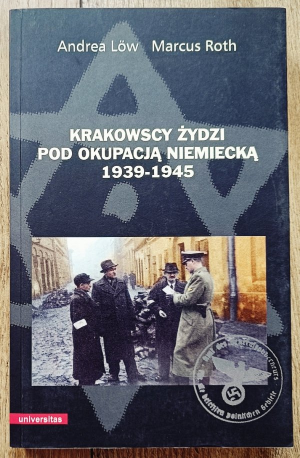 Andrea Low, Marcus Roth Krakowscy Żydzi pod okupacją niemiecką 1939-1945