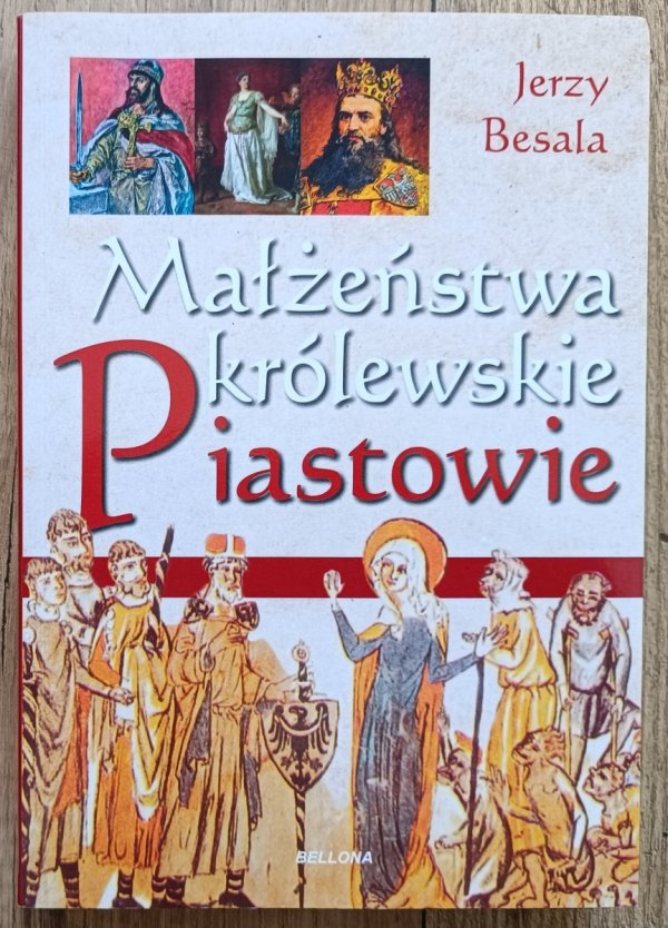 Jerzy Besala Małżeństwa królewskie. Piastowie