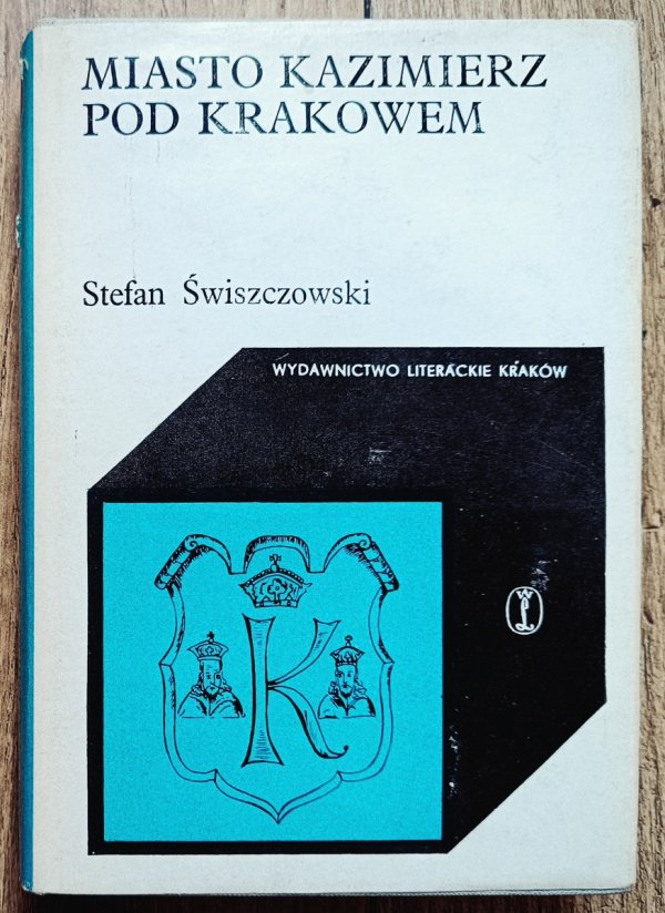 Stefan Świszczowski Miasto Kazimierz Pod Krakowem