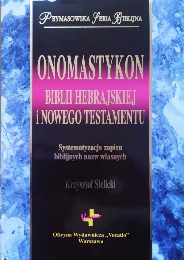 Krzysztof Sielicki Onomastykon Biblii Hebrajskiej i Nowego Testamentu