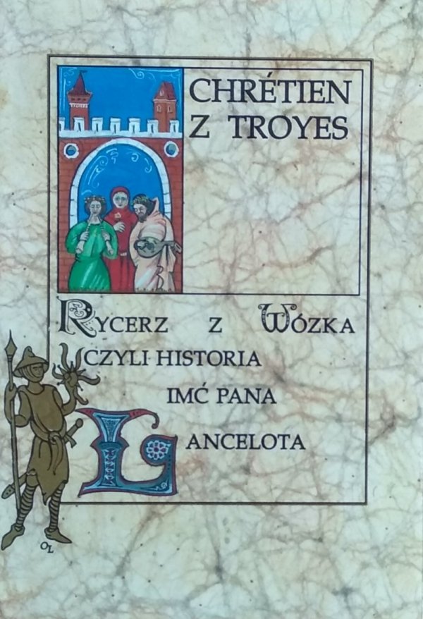 Chretien de Troyes • Rycerz z Wózka czyli Historia Imć Pana Lancelota