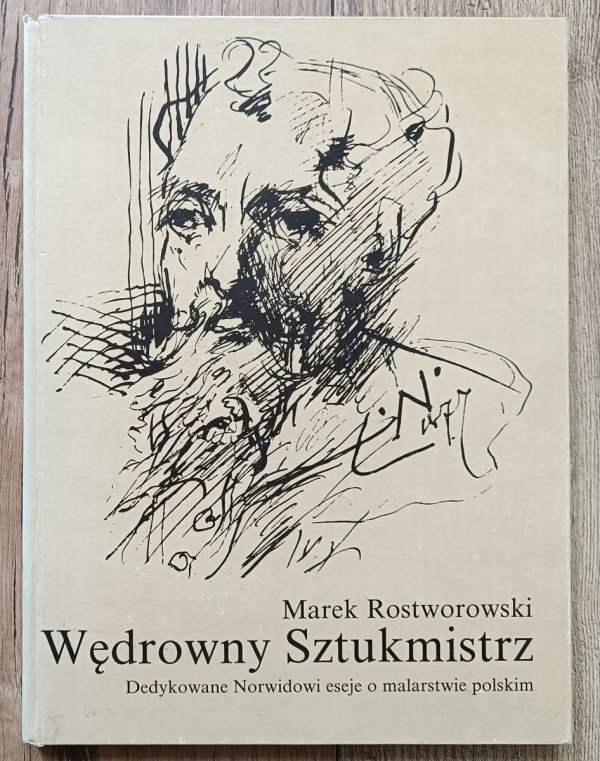 Marek Rostworowski Wędrowny Sztukmistrz. Dedykowane Norwidowi eseje o malarstwie polskim