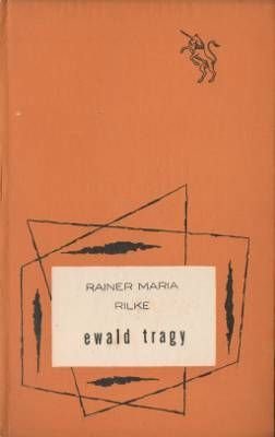 Rainer Maria Rilke • Ewald Tragy