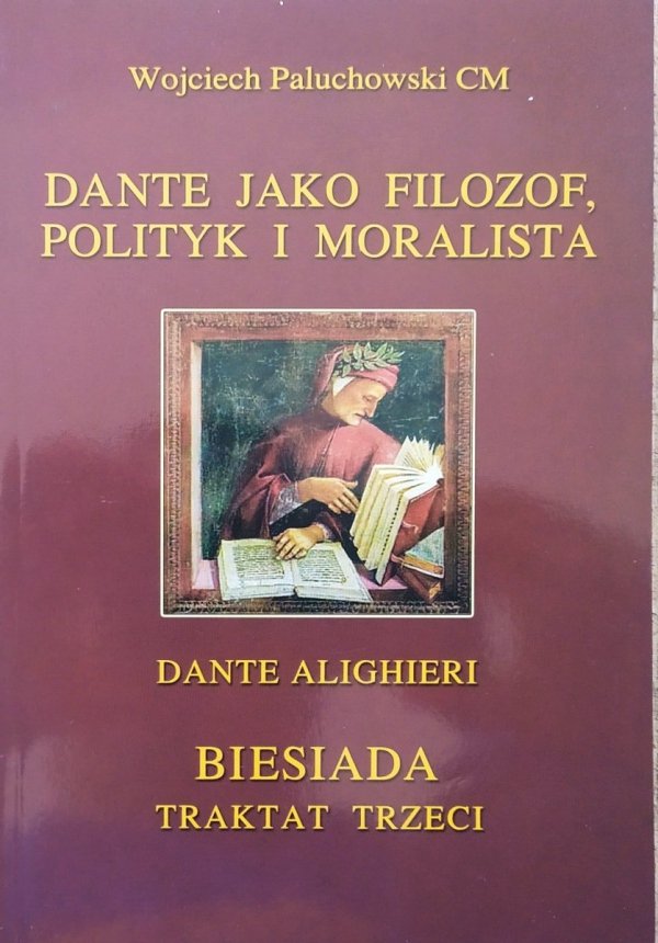 Wojciech Paluchowski CM Dante jako filozof, polityk i moralista
