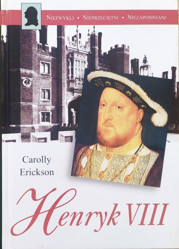 Carolly Erickson Henryk VIII
