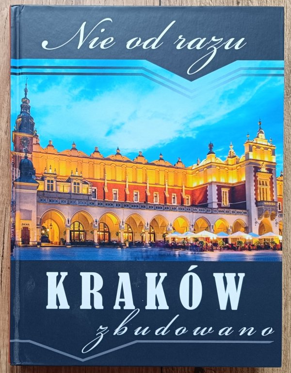 red. Marian Satała Nie od razu Kraków zbudowano