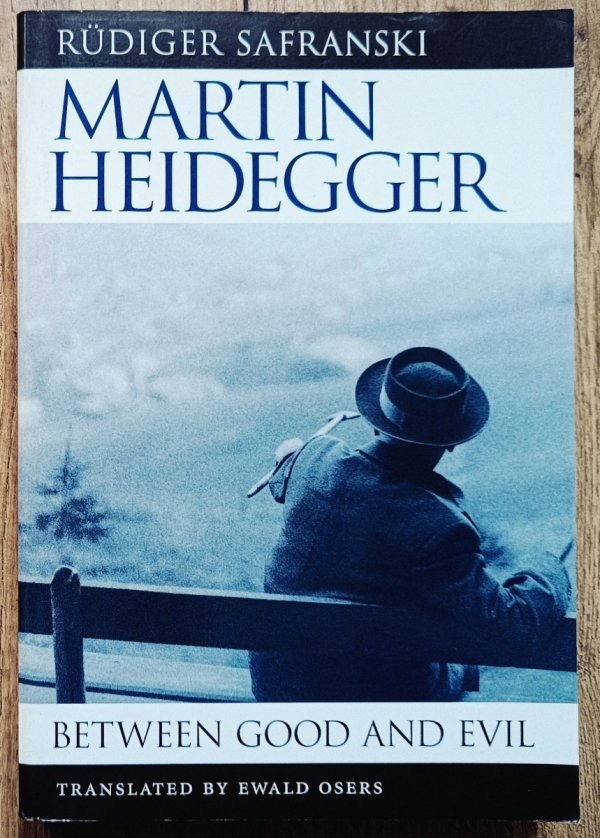 Rudiger Safranski Martin Heidegger: Between Good and Evil