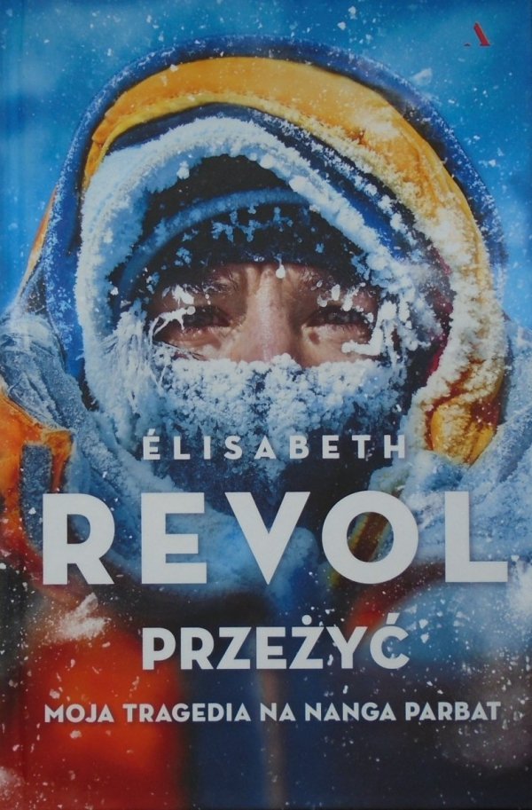 Elizabeth Revol • Przeżyć. Moja tragedia na Nanga Parbat