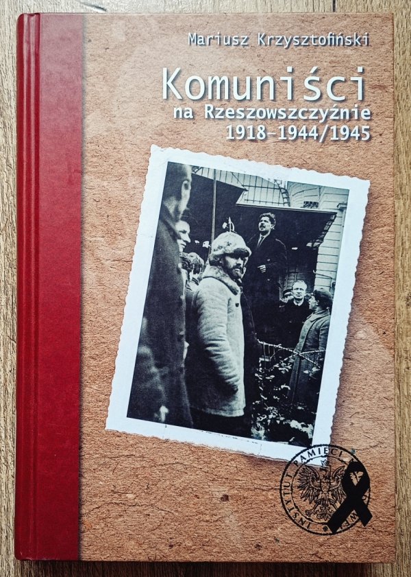 Mariusz Krzysztofiński Komuniści na Rzeszowszczyźnie 1918-1944/1945