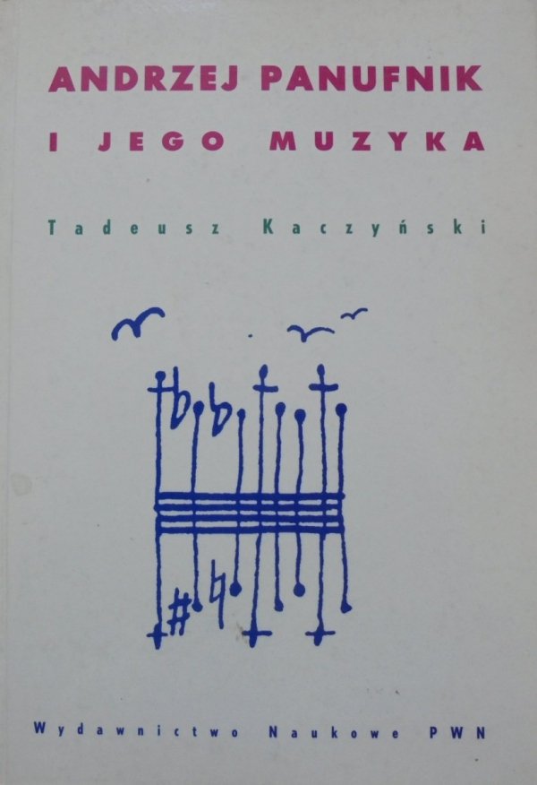 Tadeusz Kaczyński • Andrzej Panufnik i jego muzyka