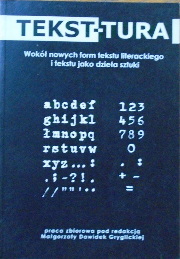 Tekst-tura • Wokół nowych form tekstu literackiego i tekstu jako dzieła sztuki