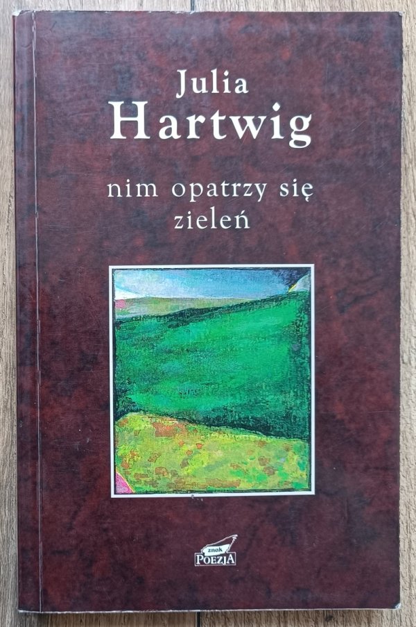 Julia Hartwig Nim opatrzy się zieleń. Wybór wierszy