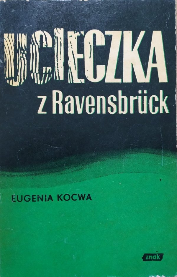 Eugenia Kocwa Ucieczka z Ravensbruck
