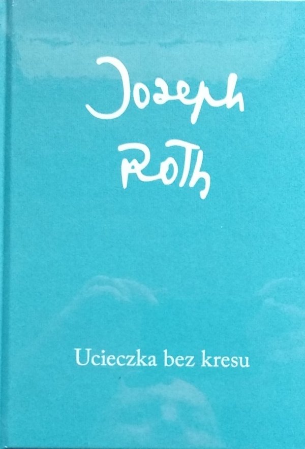 Joseph Roth Ucieczka bez kresu