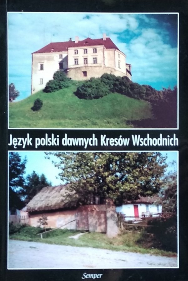 Janusz Rieger • Język polski dawnych Kresów Wschodnich.  T. 2. Studia i materiały