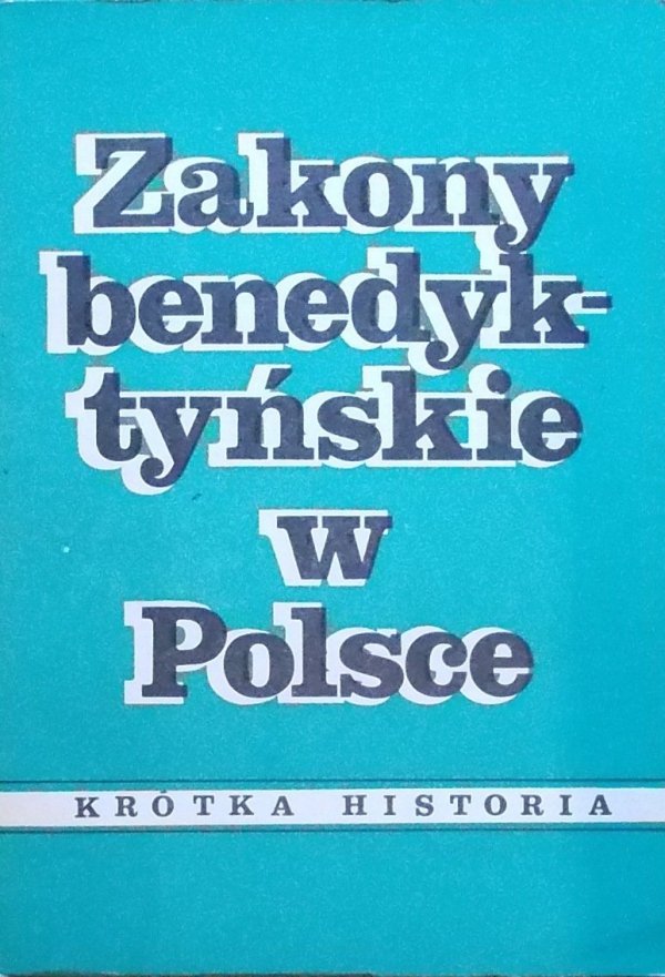 Zakony benedyktyńskie w Polsce • Krótka historia