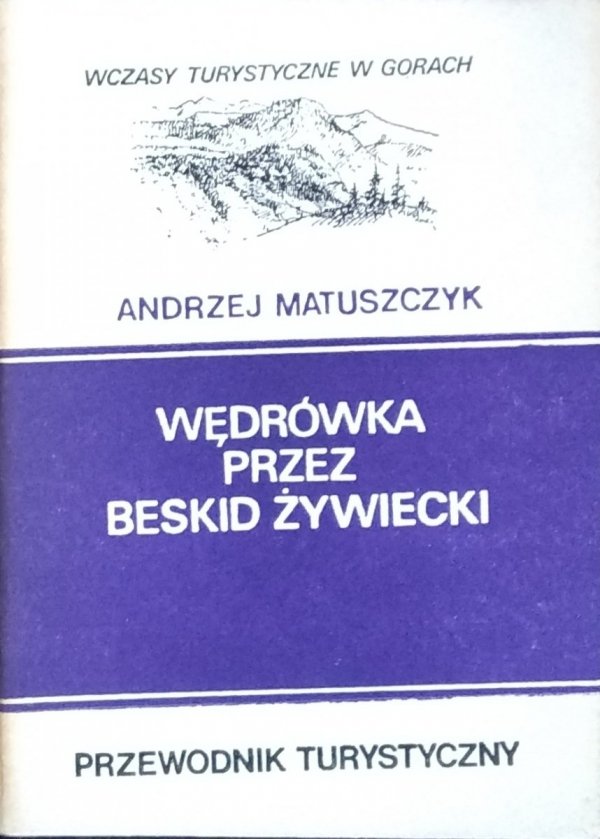 Andrzej Matuszczyk • Wędrówka przez Beskid Żywiecki
