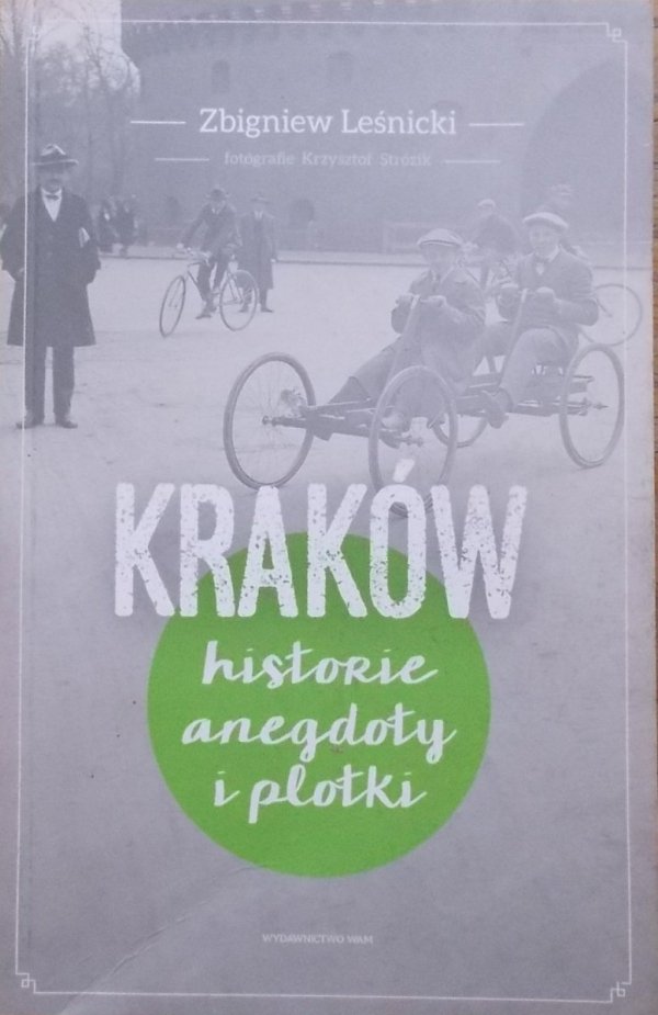Zbigniew Leśnicki Kraków. Historie, anegdoty i plotki