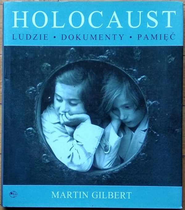 Martin Gilbert • HOLOCAUST - Ludzie Dokumenty Pamięć