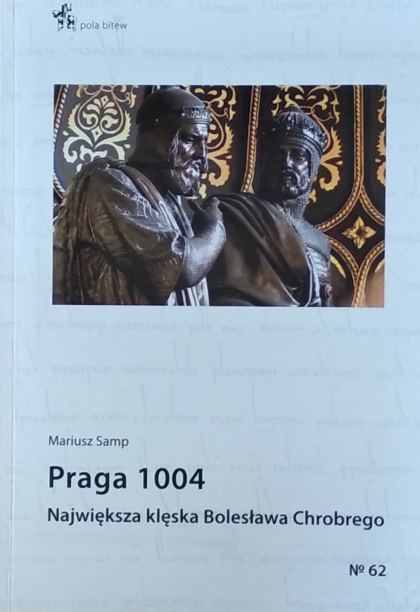 Samp Mariusz • Praga 1004. Największa klęska Bolesława Chrobrego 