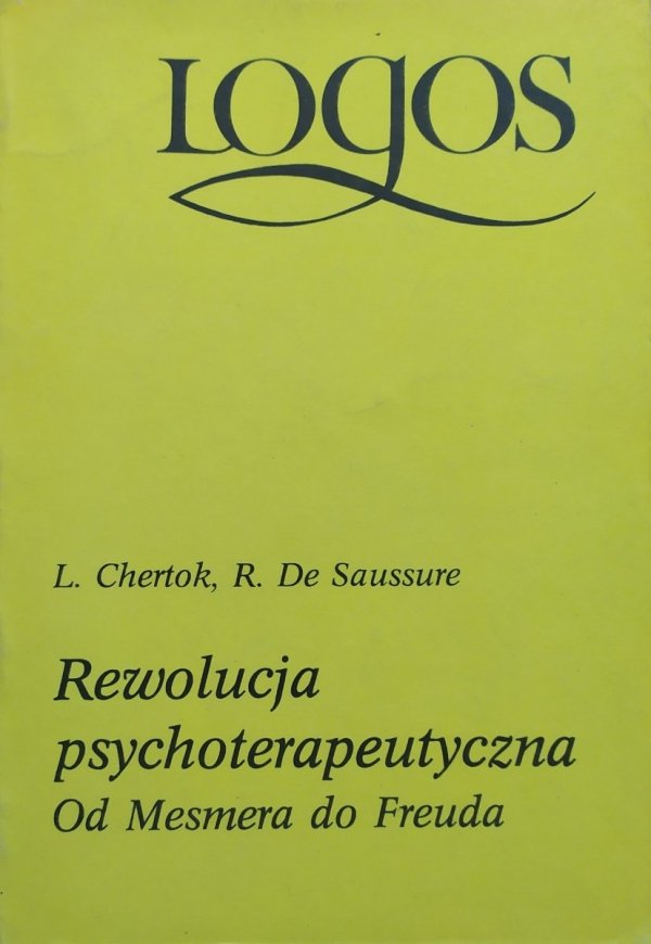 Ferdinand de Saussure, Léon Chertok Rewolucja psychoterapeutyczna. Od Mesmera do Freuda