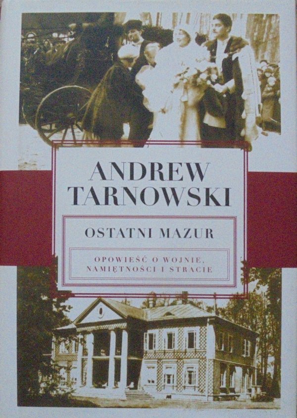 Andrew Tarnowski • Ostatni Mazur. Opowieść o wojnie, namiętności i stracie