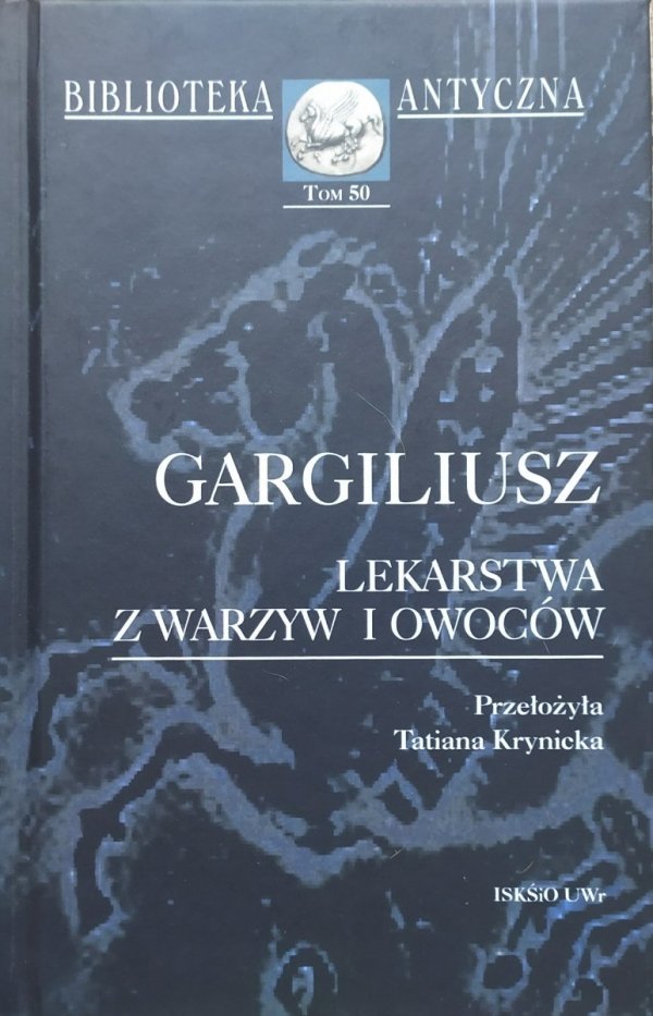 Gargiliusz Lekarstwa z warzyw i owoców [Biblioteka Antyczna]