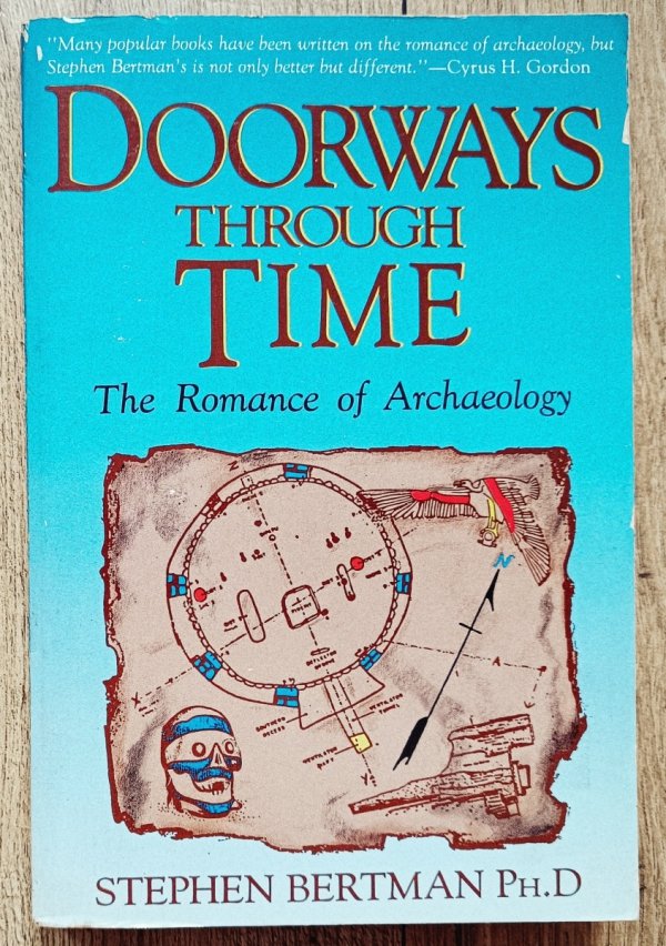 Stephen Bertman Doorways Through Time. The Romance of Archeology