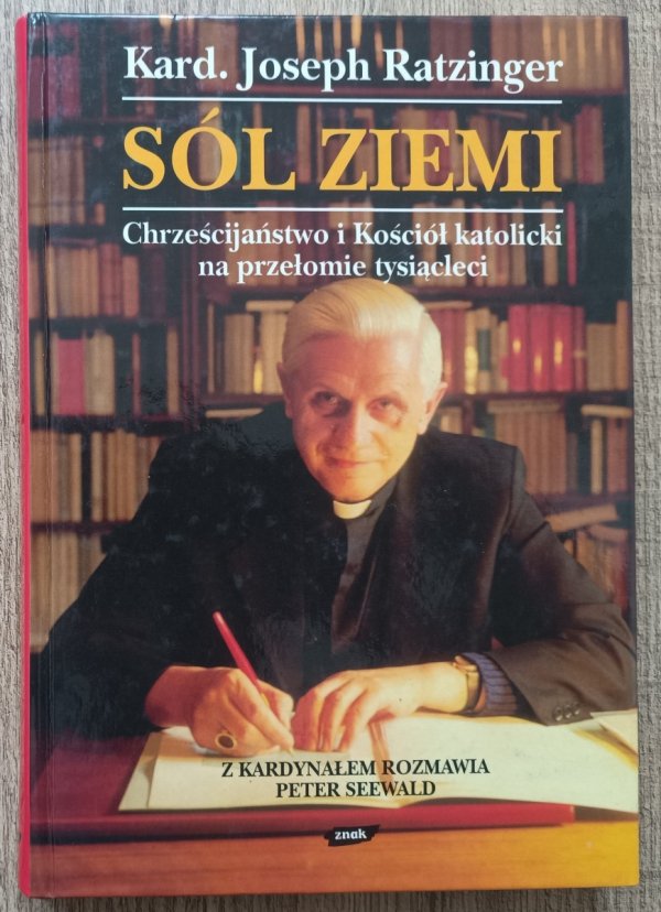Joseph Ratzinger Sól ziemi. Chrześcijaństwo i Kościół katolicki na przełomie tysiącleci