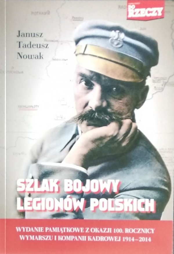 Janusz Tadeusz Nowak • Szlak bojowy Legionów Polskich