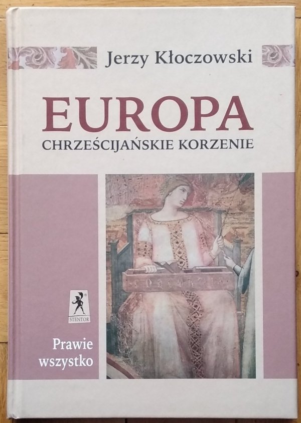Jerzy Kłoczowski • Europa. Chrześcijańskie korzenie