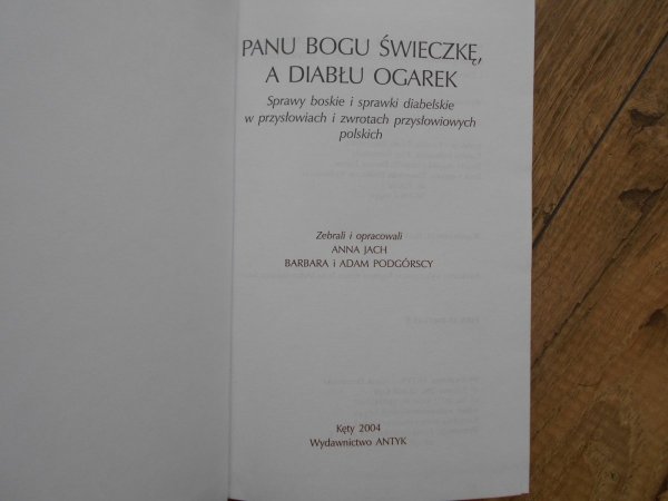 Panu Bogu świeczkę, a diabłu ogarek • Sprawy boskie i sprawy diabelskie w przysłowiach i zwrotach przysłowiowych polskich