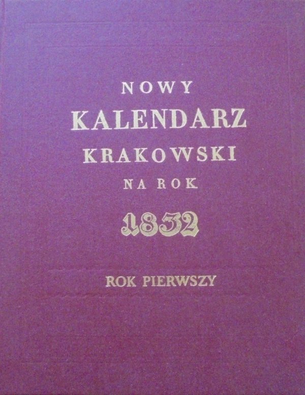 Nowy kalendarz krakowski na rok 1832 [Reprint]