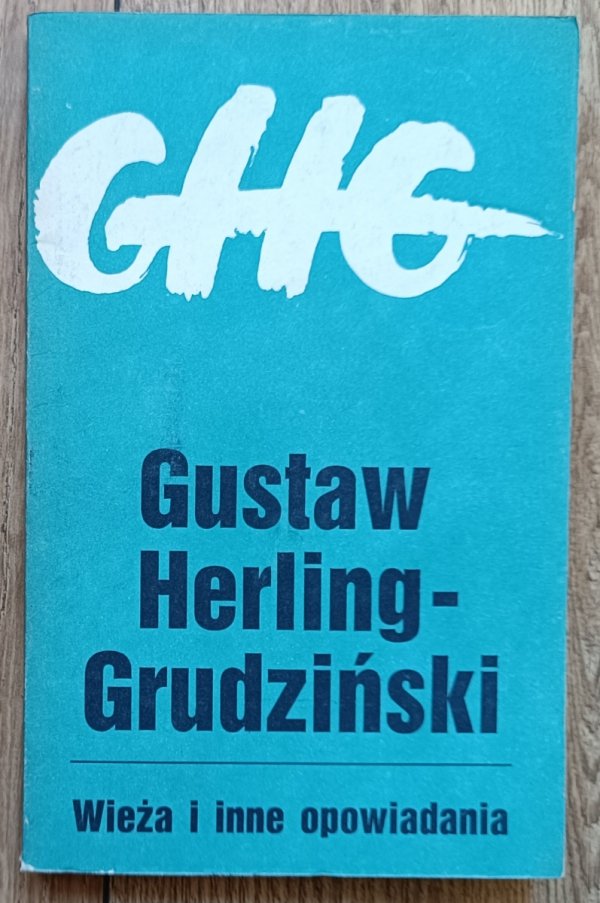 Gustaw Herling-Grudziński Wieża i inne opowiadania